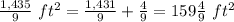 \frac{1,435}{9}\ ft^{2}=\frac{1,431}{9}+\frac{4}{9}=159\frac{4}{9}\ ft^{2}