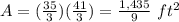 A=(\frac{35}{3})(\frac{41}{3})=\frac{1,435}{9}\ ft^{2}