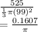 \frac{525}{\frac{1}{3} \pi (99)^2} \\=\frac{0.1607}{\pi}