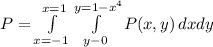 P = \int\limits^{x=1}_{x=-1} \int \limits^{y=1-x^4}_{y-0} {P(x,y)}\, dxdy\\