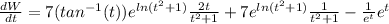 \frac{dW}{dt} = 7(tan^{-1}(t))e^{ln(t^2+1)}\frac{2t}{t^2 + 1} + 7e^{ln(t^2+1)}\frac{1}{t^2+1}-\frac{1}{e^t}e^t