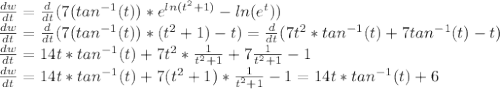 \frac{dw}{dt}= \frac{d}{dt} (7(tan^{-1}(t))*e^{ln(t^2+1)}-ln(e^{t}))\\\frac{dw}{dt}= \frac{d}{dt} (7(tan^{-1}(t))*(t^2+1)-t)= \frac{d}{dt}( 7t^2*tan^{-1}(t)+7tan^{-1}(t)-t)\\ \frac{dw}{dt}=14t*tan^{-1}(t) + 7t^2*\frac{1}{t^2+1}+ 7\frac{1}{t^2+1} -1\\\frac{dw}{dt}=14t*tan^{-1}(t) + 7(t^2+1)*\frac{1}{t^2+1} -1= 14t*tan^{-1}(t)+6