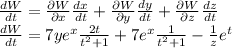 \frac{dW}{dt}= \frac{\partial W }{\partial x}\frac{dx}{dt} +\frac{\partial W }{\partial y}\frac{dy}{dt} +\frac{\partial W }{\partial z}\frac{dz}{dt}\\\frac{dW}{dt} = 7ye^{x}\frac{2t}{t^2 + 1} + 7e^{x}\frac{1}{t^2+1}-\frac{1}{z}e^t