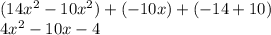 (14x^2-10x^2)+(-10x)+(-14+10)\\4x^2-10x-4