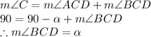 m\angle C=m\angle ACD+m\angle BCD\\90=90- \alpha + m\angle BCD\\\therefore m\angle BCD=\alpha