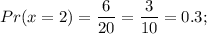 Pr(x=2)=\dfrac{6}{20}=\dfrac{3}{10}=0.3;