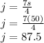 j=\frac{7s}{4}\\j=\frac{7(50)}{4}\\j=87.5