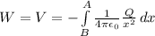 W=V=-\int\limits^A_B{\frac{1}{4\pi\epsilon_{0}} \frac{Q}{x^{2}}} \, dx