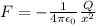 F=-\frac{1}{4\pi\epsilon_{0}} \frac{Q}{x^{2}}
