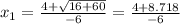 x_{1} = \frac{4+ \sqrt{16+60} }{-6} =  \frac{4+8.718}{-6}
