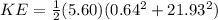 KE = \frac{1}{2}(5.60)(0.64^2 + 21.93^2)