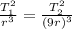 \frac{T_{1}^2}{r^3} =\frac{T_{2}^2}{(9r)^3}