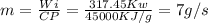 m=\frac{Wi}{CP} =\frac{317.45Kw}{45000KJ/g} =7g/s