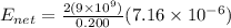 E_{net} = \frac{2(9\times 10^9)}{0.200}(7.16 \times 10^{-6})