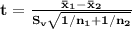\bf t=\frac{\bar x_1-\bar x_2}{S_v\sqrt{1/n_1+1/n_2}}