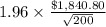 1.96\times\frac{\$1,840.80}{\sqrt{200}}