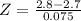 Z = \frac{2.8 - 2.7}{0.075}