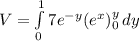 V=\int\limits^1_0 {7e^{-y}(e^{x})^{y}_{0}} \, dy