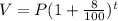 V = P(1+\frac{8}{100} )^{t}