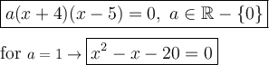 \large\boxed{a(x+4)(x-5)=0,\ a\in\mathbb{R}-\{0\}}\\\\\text{for}\ a=1\to\boxed{x^2-x-20=0}