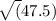 \sqrt (47.5)