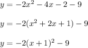 y=-2x^2-4x-2-9\\ \\y=-2(x^2+2x+1)-9\\ \\y=-2(x+1)^2-9