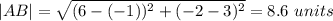 |AB|=\sqrt{(6-(-1))^2+(-2-3)^2} =8.6\ units