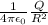 \frac{1}{4\pi \epsilon_{0}}\frac{Q}{R^2}