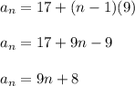 a_n=17+(n-1)(9)\\\\a_n=17+9n-9\\\\a_n=9n+8