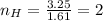n_{H}=\frac{3.25}{1.61}=2