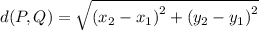 d(P, Q)=\sqrt{\left(x_{2}-x_{1}\right)^{2}+\left(y_{2}-y_{1}\right)^{2}}