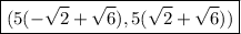\boxed{(5(-\sqrt{2}+\sqrt{6}),5(\sqrt{2}+\sqrt{6}))}