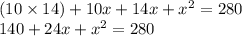 (10\times14)+10x+14x+x^2=280\\140+24x+x^2=280