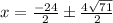 x = \frac{-24}{2} \pm \frac{4\sqrt{71}}{2}