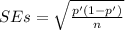 SEs=\sqrt{\frac{p'(1-p')}{n}}