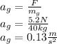 a_g=\frac{F}{m_g}\\a_g=\frac{5.2N}{40kg}\\a_g=0.13\frac{m}{s^2}