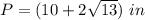 P=(10+2\sqrt{13})\ in