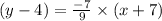 (y-4)=\frac{-7}{9}\times (x+7)