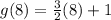 g(8)=\frac{3}{2}(8)+1