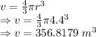 v=\frac{4}{3}\pi r^3\\\Rightarrow v=\frac{4}{3}\pi 4.4^3\\\Rightarrow v=356.8179\ m^3