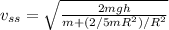 v_{ss}=\sqrt{\frac{2mgh}{m+(2/5mR^2)/R^2}}