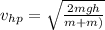 v_{hp}=\sqrt{\frac{2mgh}{m+m)}