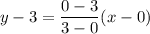 y-3=\dfrac{0-3}{3-0}(x-0)