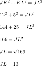 JK^2+KL^2=JL^2\\\\12^2+5^2=JL^2\\\\144+25=JL^2\\\\169=JL^2\\\\JL=\sqrt{169}\\\\JL=13