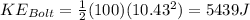 KE_{Bolt} = \frac{1}{2} (100)(10.43^2) = 5439J