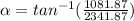 \alpha =tan^{-1} (\frac{1081.87 }{2341.87} )