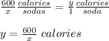 \frac{600}{x}\frac{calories}{sodas} =\frac{y}{1}\frac{calories}{soda} \\ \\y= \frac{600}{x}\ calories