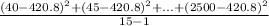 \frac{(40 - 420.8)^{2} + (45 - 420.8)^{2} + ... + (2500 - 420.8)^{2} }{15 - 1}