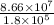\frac{8.66\times 10^{7}}{1.8\times 10^{5}}