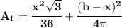 \bf A_t=\cfrac{x^2\sqrt{3}}{36}+\cfrac{(b-x)^2}{4\pi }